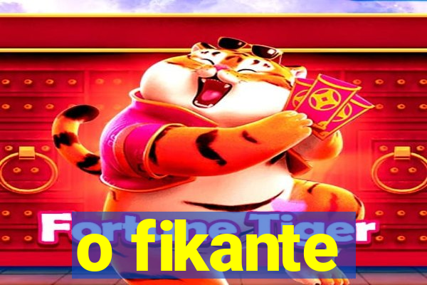 o fikante